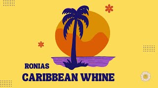 Ronias - "Caribbean Whine" (Official Lyric Video)