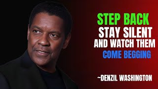 STEP BACK,STAY SILENT AND WATCH THEM -BEST MOTIVATIONAL SPEECH INSPIRED BY DENZIL WASHINGTON