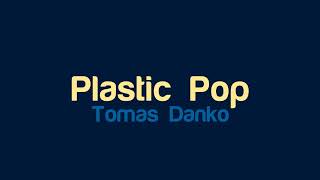 Plastic Pop - Tomas Danko