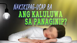 NAKIKIPAG-USAP BA ANG KALULUWA SA PANAGINIP?