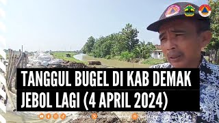 Tanggul Bugel di Kabupaten Demak Jebol Kembali pada 4 April 2024