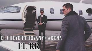 El Corrido Del RR - El Cheyo Ft Jovanny Cadena