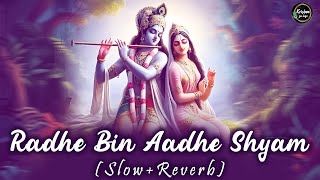 Radhe Bin Aadhe Shyam | (Slow + Reverb) | Radhakrishn | Bhakti Song | Krishna for Life