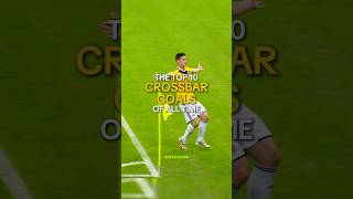 Top 10 Crossbar Goals Of All Time - Part 2