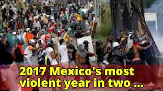 2017 Mexico's most violent year in two decades: officials