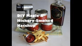 DIY Maple and Hickory-Smoked Ketchup