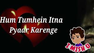 Hum Tumhe Etna Pyar karenge || Love Sad Whatsapp status || Miss u Love status ||