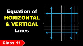 Equations of Horizontal and Vertical Lines 🔴 Straight Lines - 4 🔴 Class 11