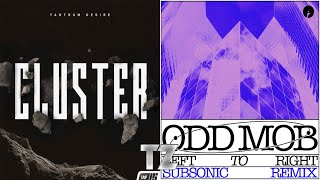 Cluster VS Left To Right (Subsonic Remix) - Tantrum Desire VS Odd Mob [TZ Mashup]