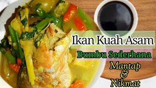 Resep Ikan Kuah Asam Bumbu Sederhana, Nikmat Dan Mantap!!