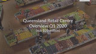 QLD Retail Centre Overview Q1 2020 Report (sub $20million)