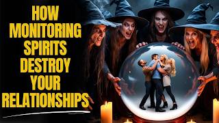 How MONITORING SPIRITS Track Your RELATIONSHIPS