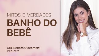 Banho do bebê - Mitos e verdades!