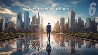 6 - Motiviert zur Mission | Gottes Mission, meine Mission