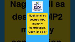 MP2: Nagkamali sa Desired Monthly Contribution sa MP2, Okay lang ba?