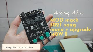 Hướng dẫn mod mạch 502T sang mono và upgrade 140W || Vọc Sĩ TV