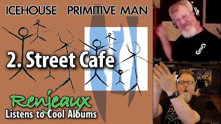 34.02 Renjeaux Listens to Street Café, from Icehouse - Primitive Man