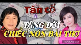 Tân cổ. TẶNG ĐỜI CHIẾC NÓN BÀI THƠ. Nghệ Sĩ.Minh Vương.Thanh Kim Huệ.