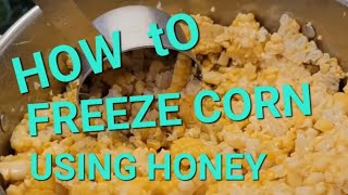 HOW TO FREEZE CORN USING HONEY INSTEAD OF SUGAR