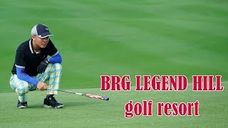 Legend Hill Golf Resor Golf Courses Hanoi BRG Legend Hill Golf Courses