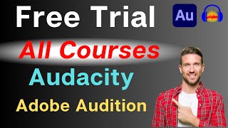 Free Trial of all my Courses (Audacity + Adobe Audition)