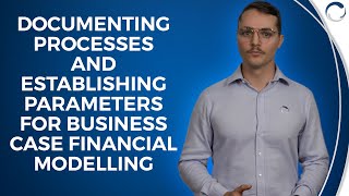 Documenting Processes and Establishing Parameters for Business Case Financial Modelling