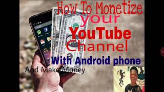 How to Monetize your YouTube Channel with Android phone.