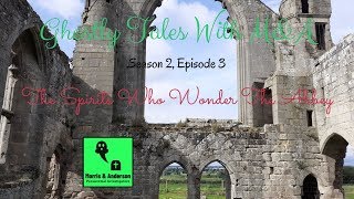 Ghostly Tales, S2E3 - The Spirits Who Wonder The Abbey