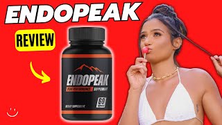 ENDOPEAK - ⚠️Is Endopeak Good?⚠️ - Endopeak Review - Endo Peak Review - Endopeak Supplement Review