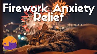 FIREWORK ANXIETY RELIEF MUSIC - 4th of July Music for Scared Cats 🎆🐱