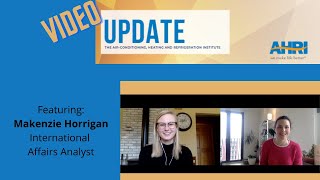 AHRI Video Update: Makenzie Horrigan, Intl Affairs Analyst