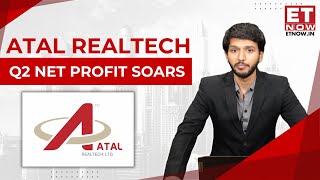 Atal Realtech Q2 Profit Soars 419%! | Strong Financial Performance | ET Now