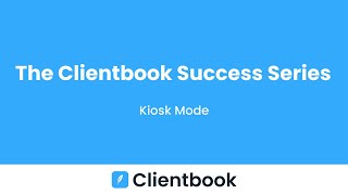 Clientbook Success Series: Kiosk Mode