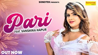 Pari (Official Video) | Vanshika Hapur | Devendra Foji | New Haryanvi Songs Haryanavi 2024