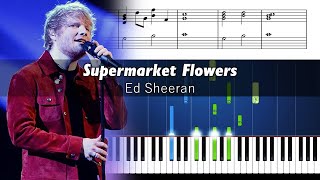 Ed Sheeran - Supermarket Flowers - Accurate Piano Tutorial with Sheet Music