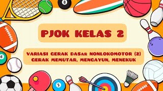 PJOK KELAS 2 VARIASI GERAK DASAR NONLOKOMOTOR (2)