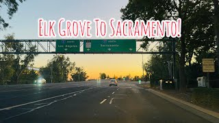 ELK GROVE TO SACRAMENTO CALIFORNIA DRIVE!