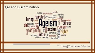 Age and Discrimination – Ageism – Yes Sadly It Still Exists