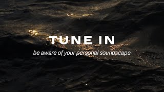 TUNE IN - exercise to tune in with your personal soundscape