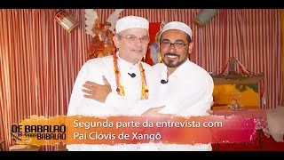 De Babalaô para Babalaô - Segunda parte da entrevista com Pai Clóvis de Xangô