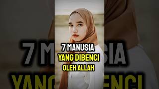 Inilah 7 Manusia Yang Paling Dibenci Allah #shorts #viral #trending #islamicshorts  #shortvideo