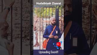 Hudaibiyah Ziyarat | Uploading Soon #uploadvideo #soon #makkah #upcoming #video #trendingvideo