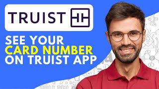 How to See Your Card Number on Truist App - Quick and Easy