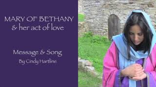 MARY OF BETHANY - Jesus said; "her story" should be told whenever the Gospel is preached"—C.Hartline