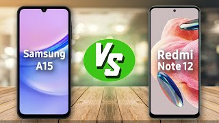 Samsung A15 vs Redmi Note 12 - موبايل مش غريب عليك ⁉