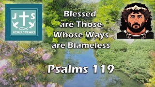 Blessed are those whose ways are blameless | Psalms 119 - Jesus Speaks