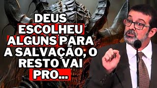 E SE VOCÊ NÃO FOR UM ELEITO? O Deus dos Calvinistas