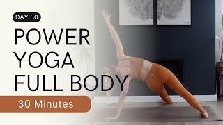 30 Minute Power Yoga | Full Body Flow For Strength | 30 Day Challenge: Day 30 | MIKMILL