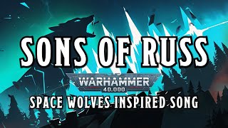 Sons of Russ - A Warhammer 40k Space Wolves Inspired Song #warhammer