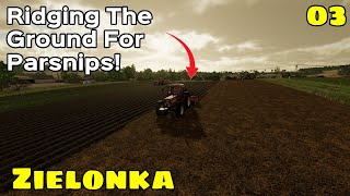 Ridging the ground for VEGETABLES!  Zielonka - Ep 3 - Farming Simulator 22 Premium Expansion